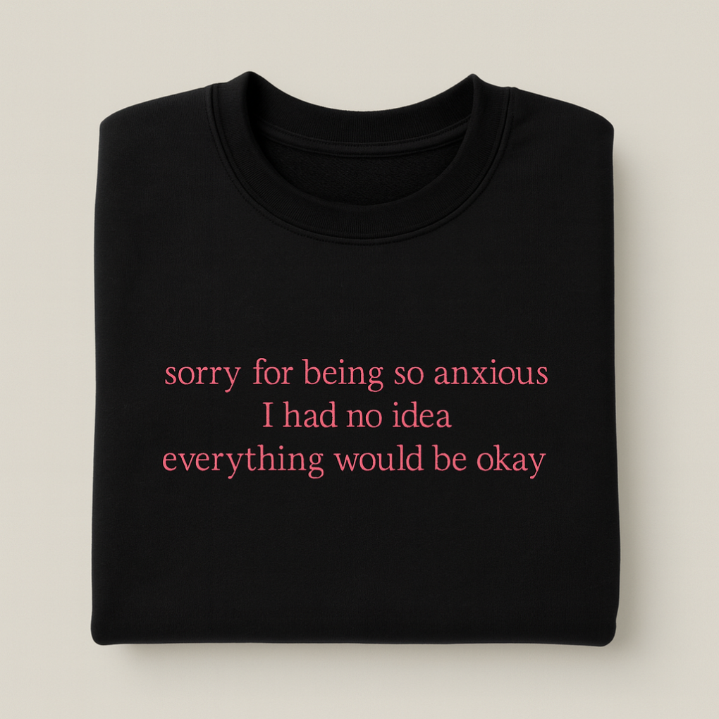 Sorry for Being So Anxious Embroidered Sweatshirt