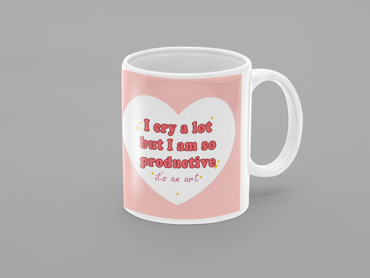 I Cry a Lot but I Am So Productive Mug