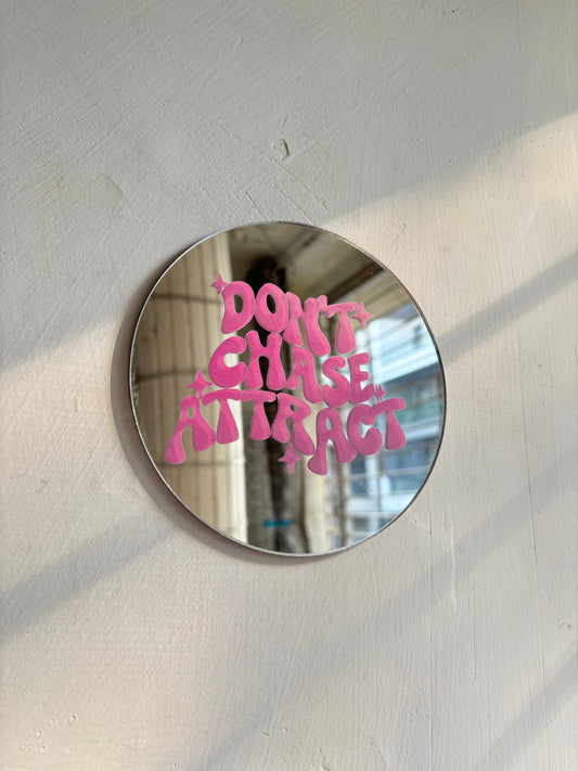 Don't chase attract Mini Mirror