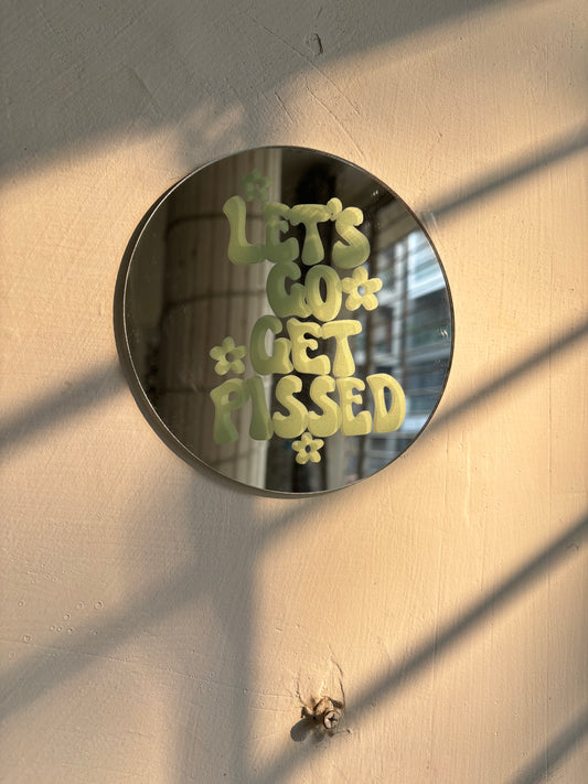 Let's go get pissed Mini Mirror