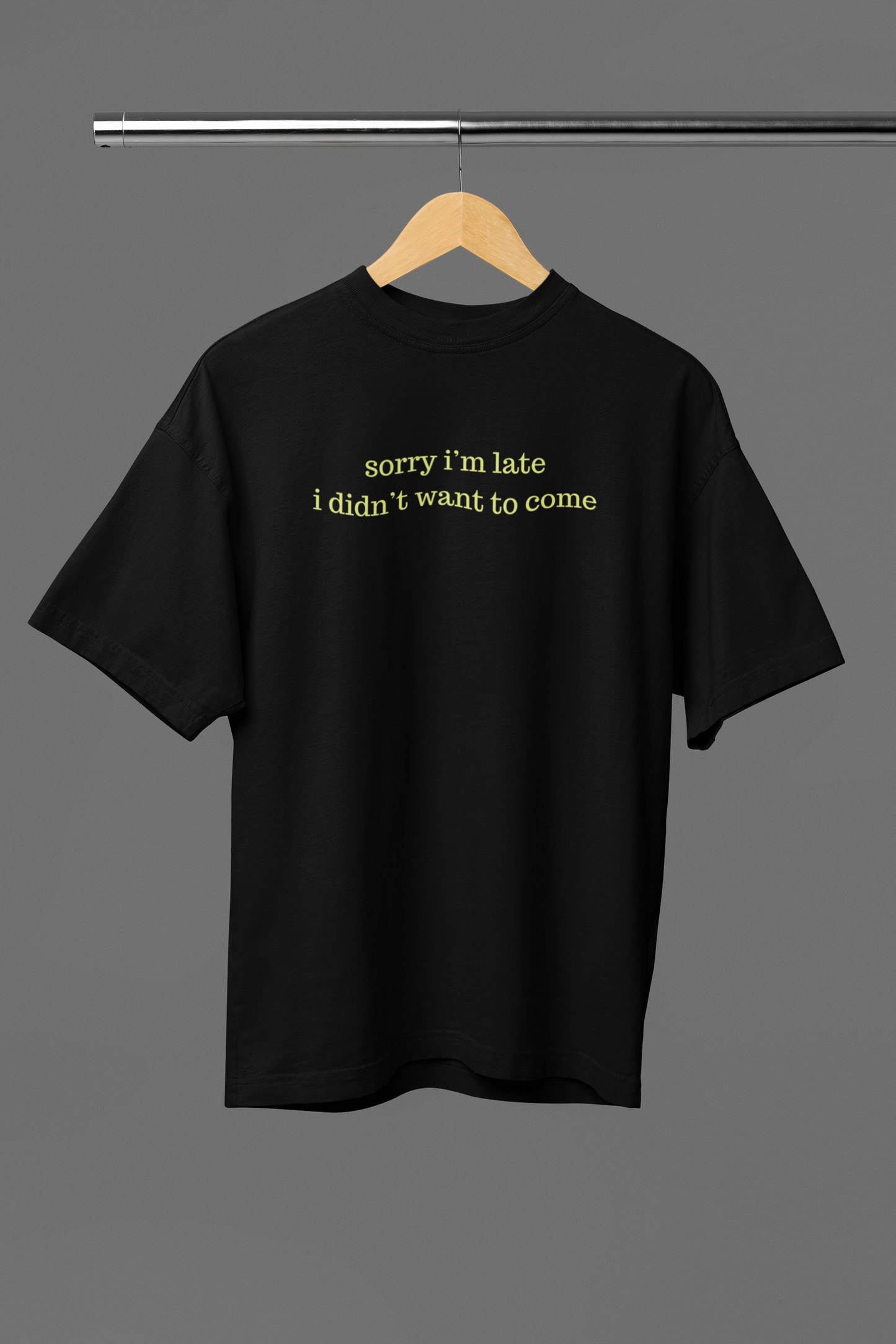 I didn’t want to come Oversized Tee