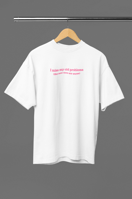 miss my old problems Oversized Tee