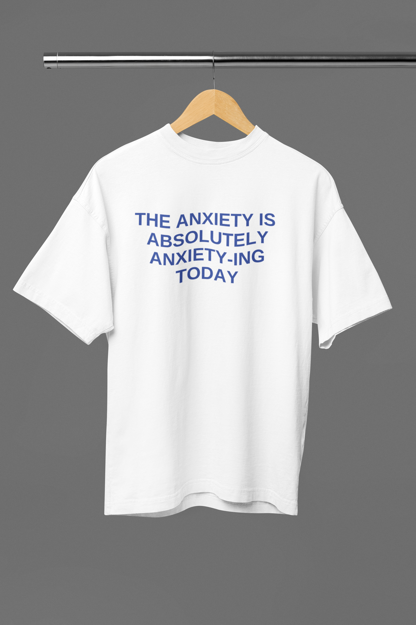 Anxiety-ing in Progress Oversized Tee