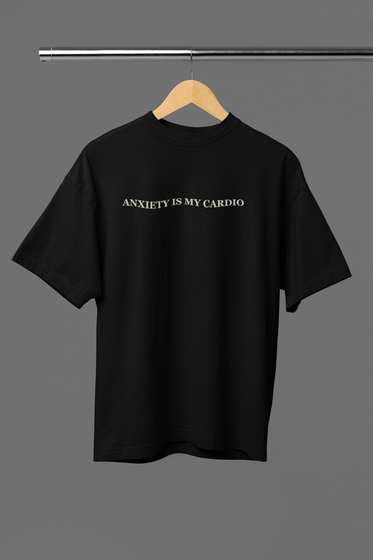 Anxiety Is My Cardio Oversized Tee