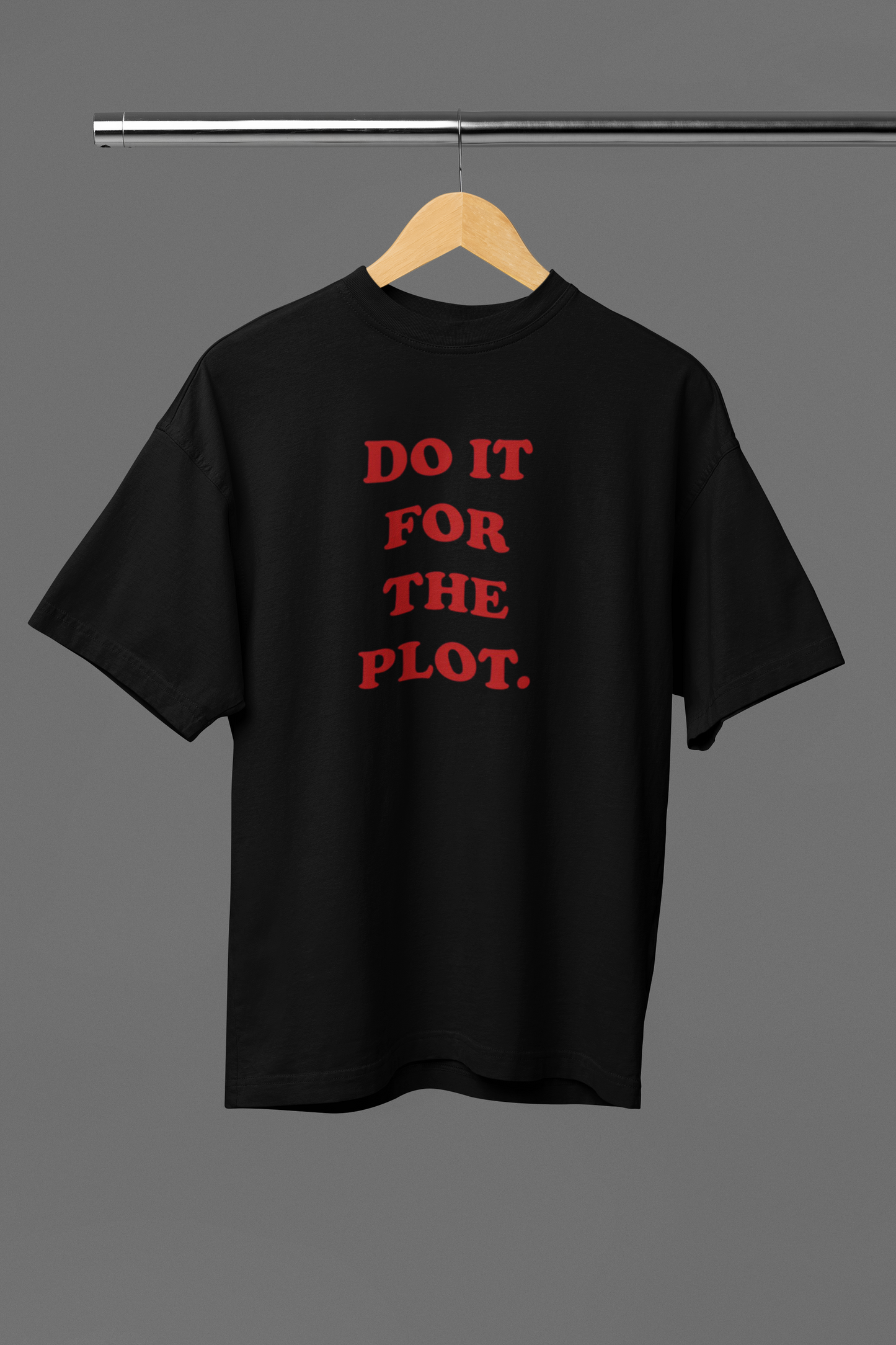 Do It For The Plot Oversized Tee