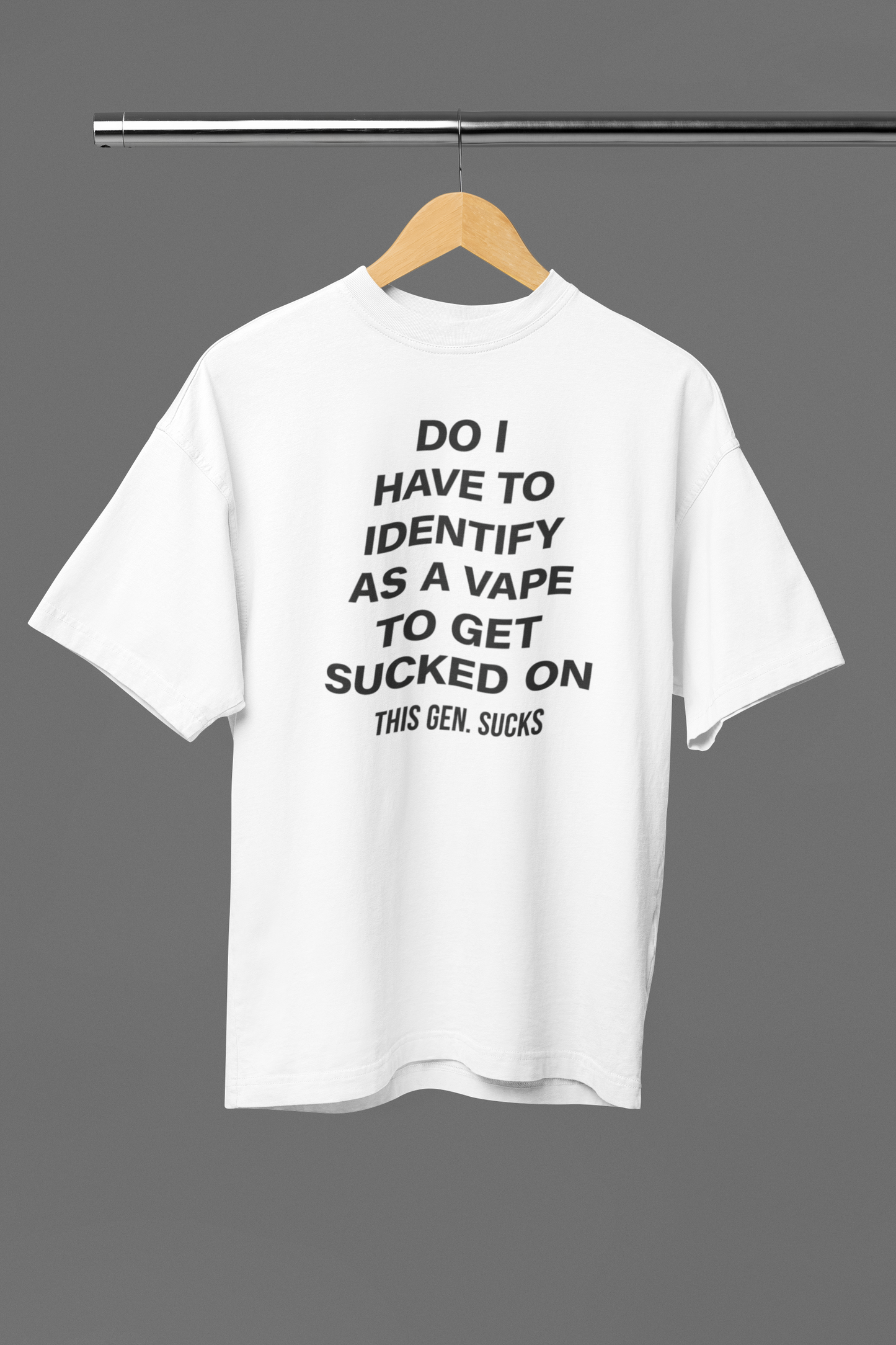 Do I Have To Identify As A Vape Oversized Tee