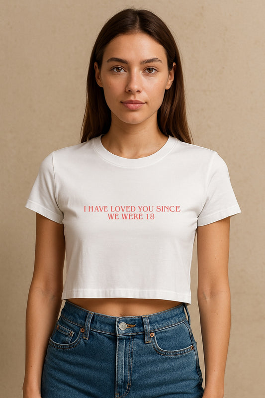 Loved You Since 18 Crop Tee
