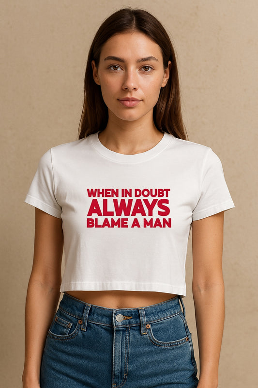 Blame A Man Crop Tee