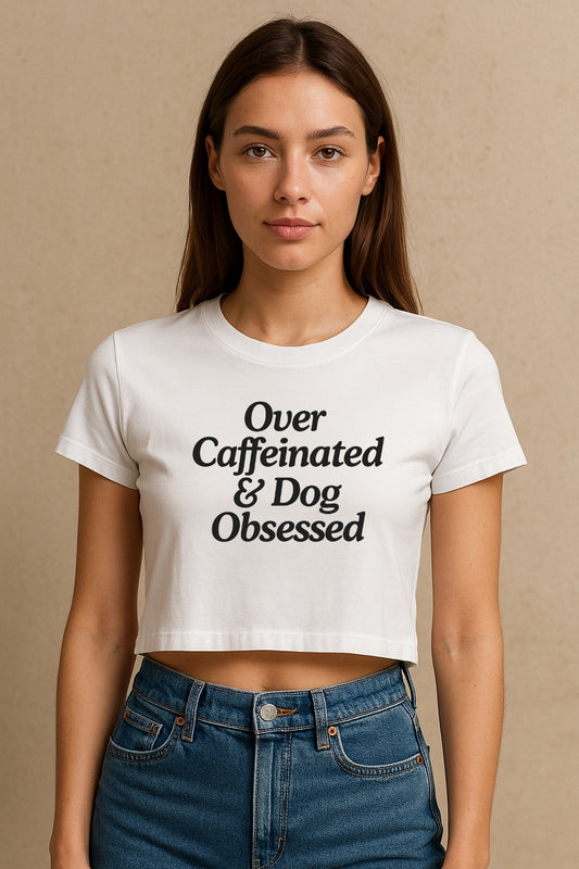 Caffeinated And Dog Obsessed Crop Tee