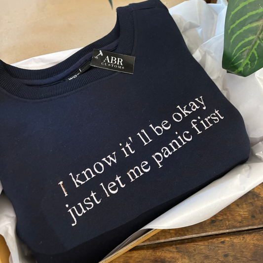 Let Me Panic First Sweatshirt