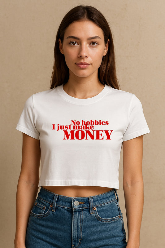 No Hobbies,Just Money Crop Tee