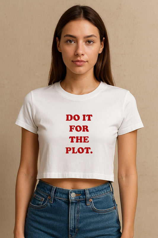 Do It For The Plot Crop Tee