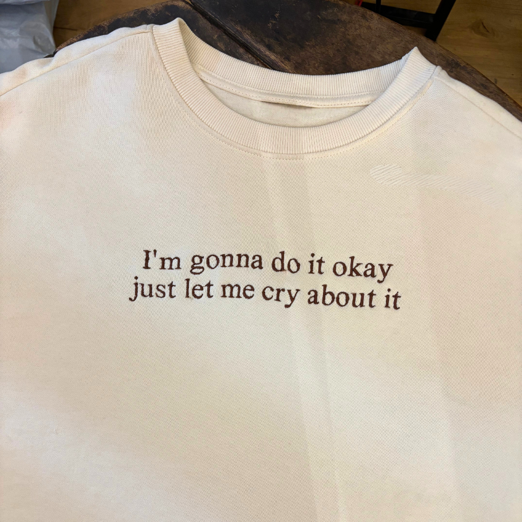 Let Me Cry About It Embroidered Sweatshirt