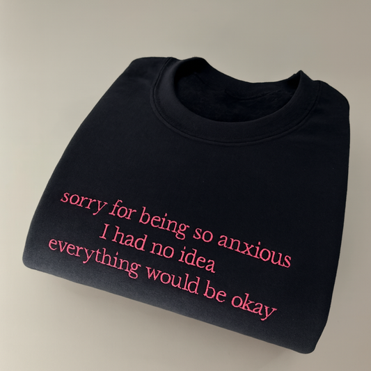 Sorry for Being So Anxious Embroidered Sweatshirt