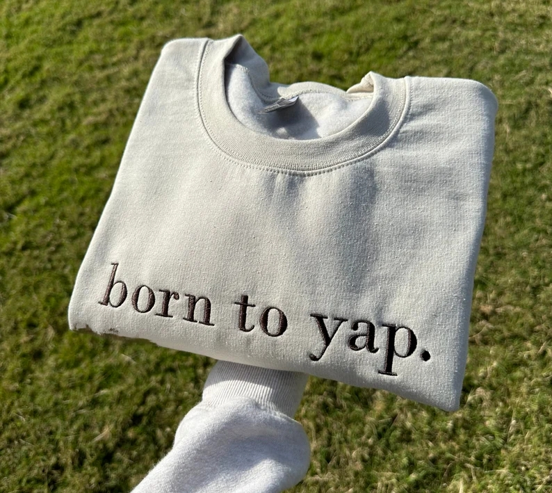 Born to Yap Embroidered Sweatshirt