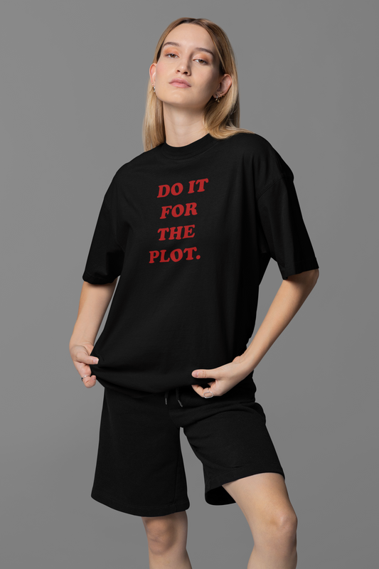 Do It For The Plot Oversized Tee