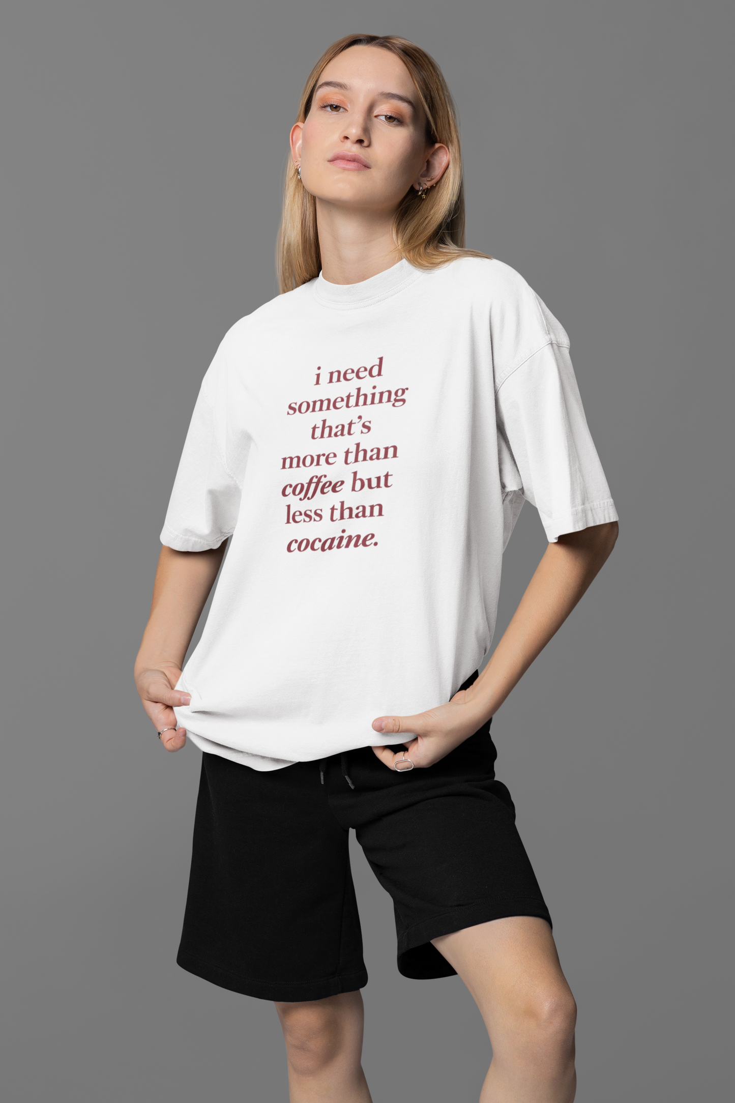 Need Something More Than Coffee Oversized Tee