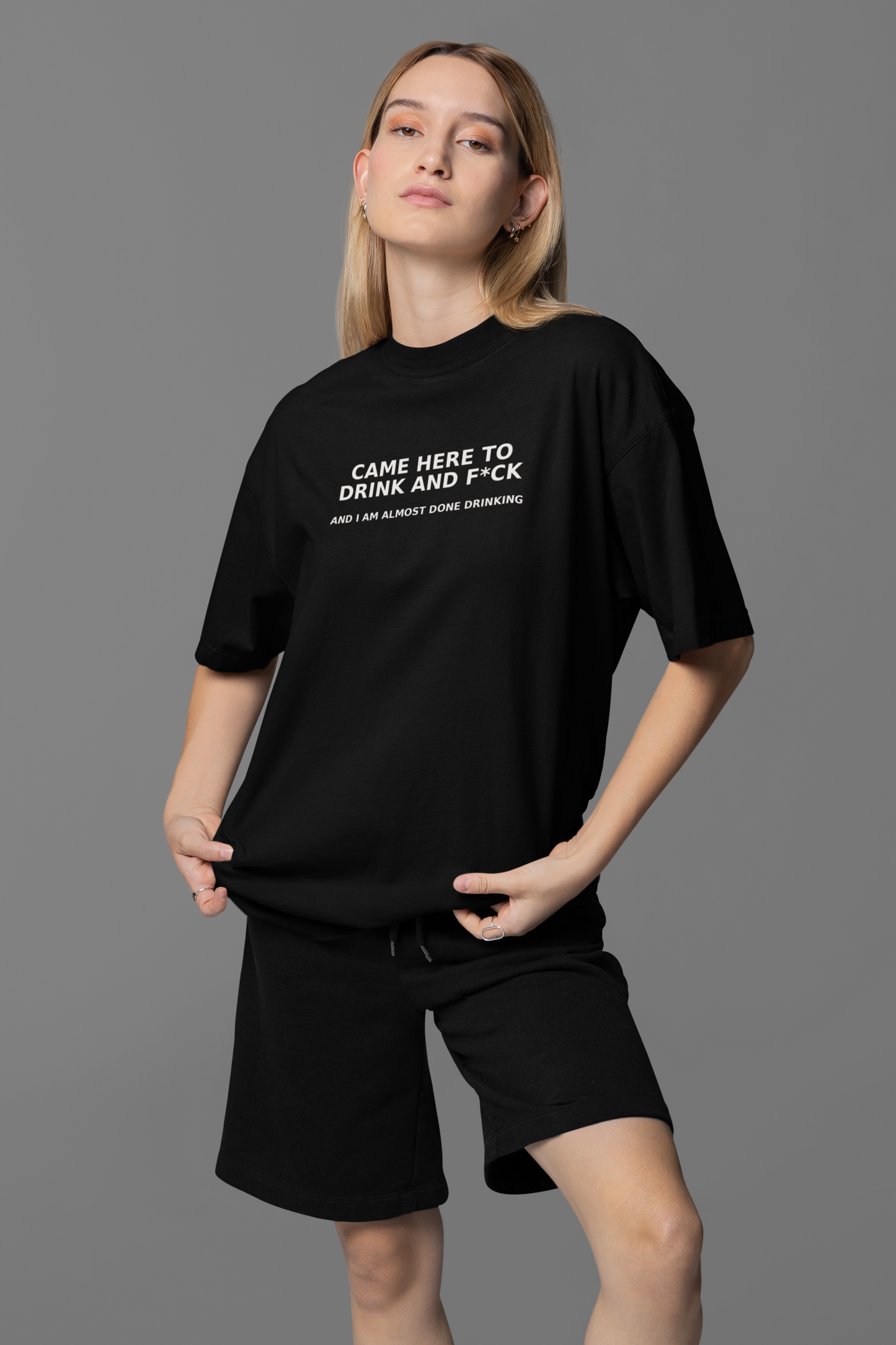 Came Here To Drink Oversized Tee