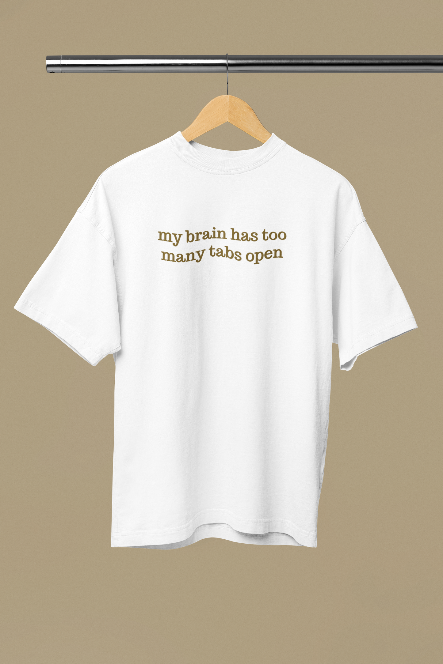 my brain has too many tabs open Oversized Tee