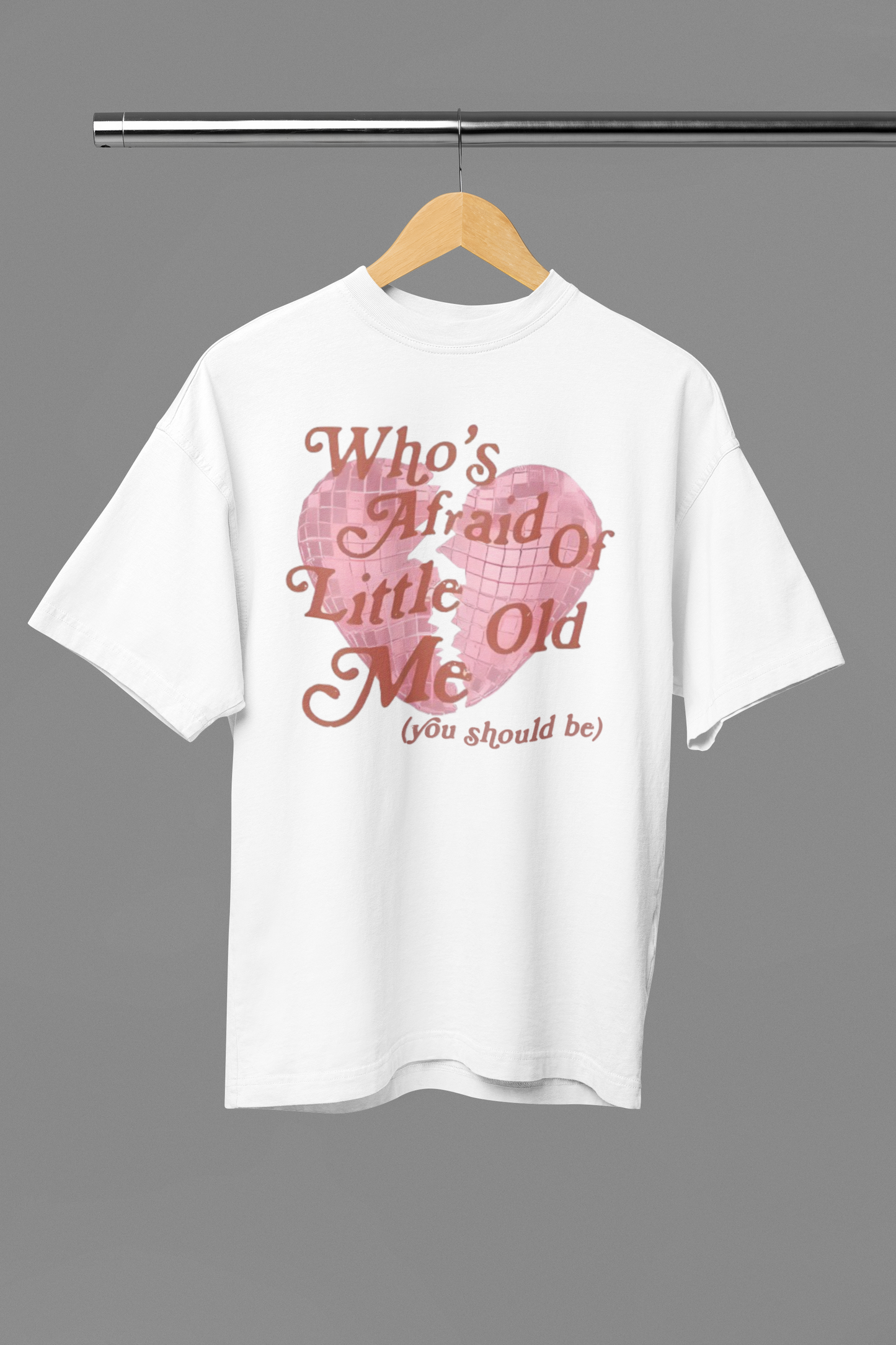 Who's Afraid Of Little Old Me T-SHIRT White