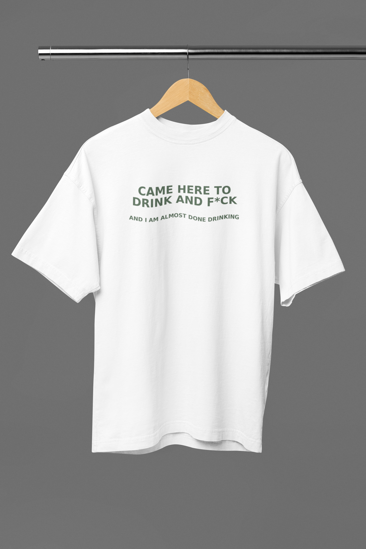 Came Here To Drink Oversized Tee