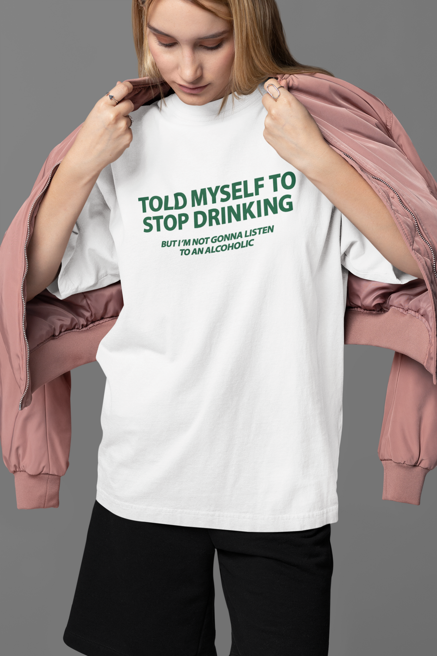 Told Myself To Stop Drinking Oversized Tee